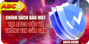 Chính Sách Bảo Mật Tại ABC8 – Bảo Vệ Thông Tin Của Bạn