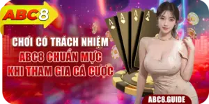 Chơi Có Trách Nhiệm ABC8 – Chuẩn Mực Khi Tham Gia Cá Cược