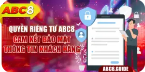 Quyền Riêng Tư ABC8 – Cam Kết Bảo Mật Thông Tin Khách Hàng