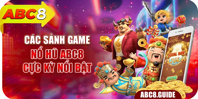 Các sảnh game nổ hũ ABC8 cực kỳ nổi bật