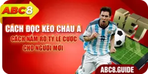 Cách Đọc Kèo Châu Á: Cách Nắm Rõ Tỷ Lệ Cược Cho Người Mới