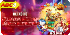 JILI Nổ Hũ – Săn Jackpot Khủng Sau Mỗi Vòng Quay May Mắn