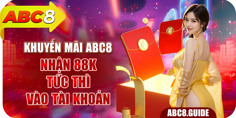 Khuyến mãi ABC8 nhận 88K tức thì vào tài khoản