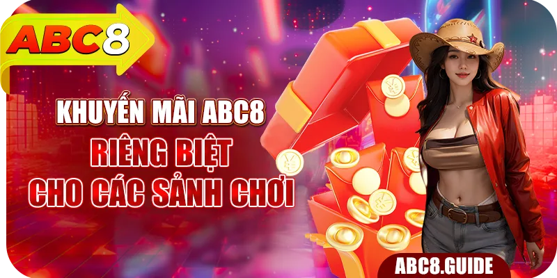 Khuyến mãi ABC8 riêng biệt cho các sảnh chơi