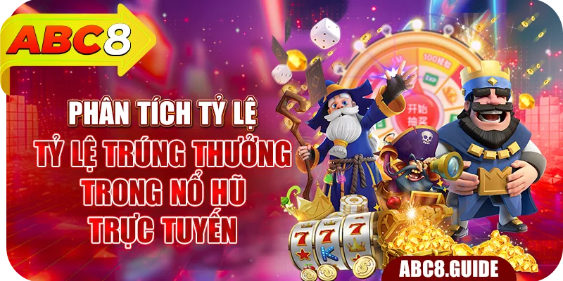 Phân tích tỷ lệ trúng thưởng trong nổ hũ trực tuyến