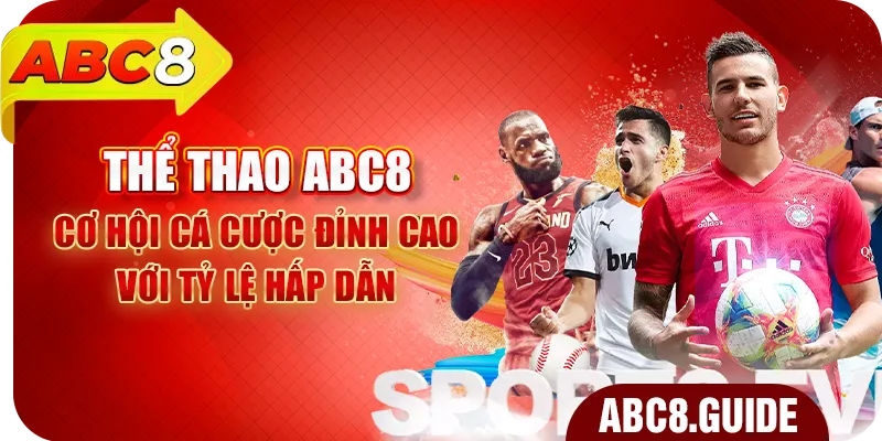 Thể thao ABC8 – Cơ Hội Cá Cược Đỉnh Cao Với Tỷ Lệ Hấp Dẫn